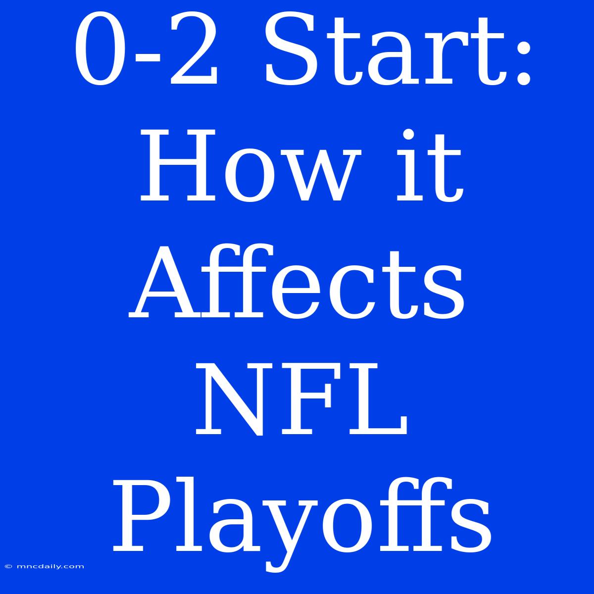 0-2 Start: How It Affects NFL Playoffs