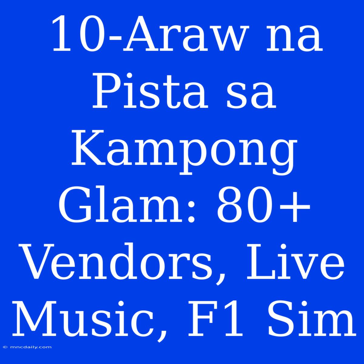 10-Araw Na Pista Sa Kampong Glam: 80+ Vendors, Live Music, F1 Sim