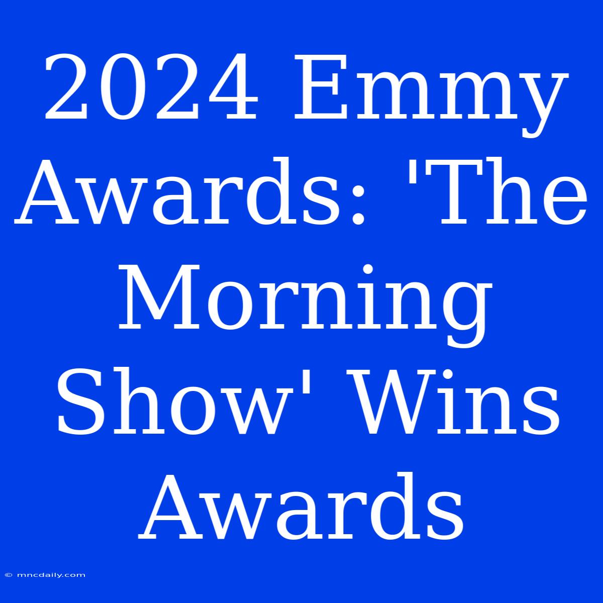 2024 Emmy Awards: 'The Morning Show' Wins Awards