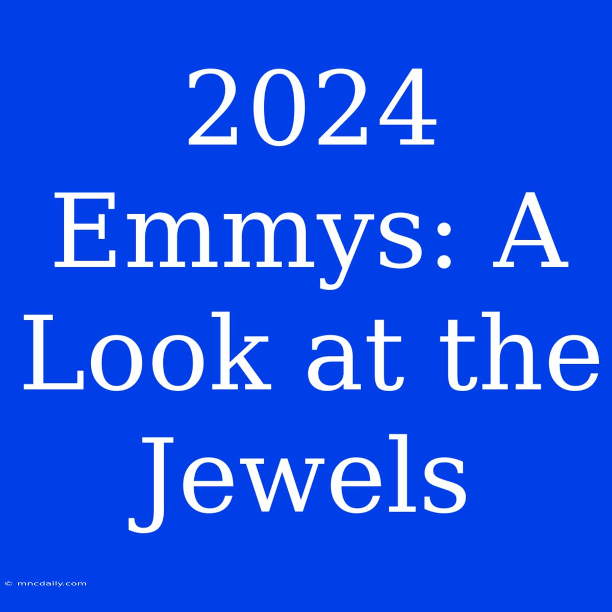 2024 Emmys: A Look At The Jewels