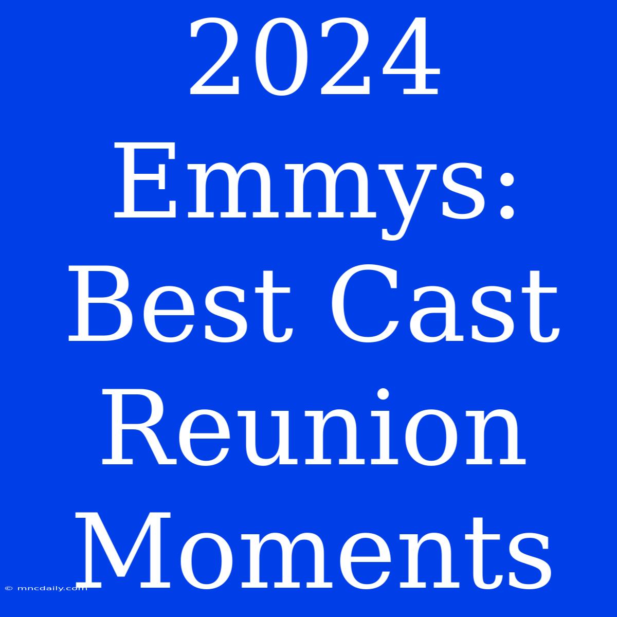 2024 Emmys: Best Cast Reunion Moments