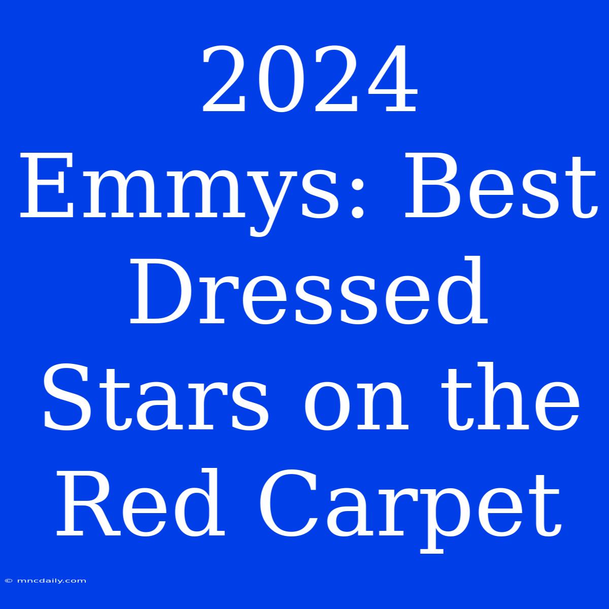 2024 Emmys: Best Dressed Stars On The Red Carpet