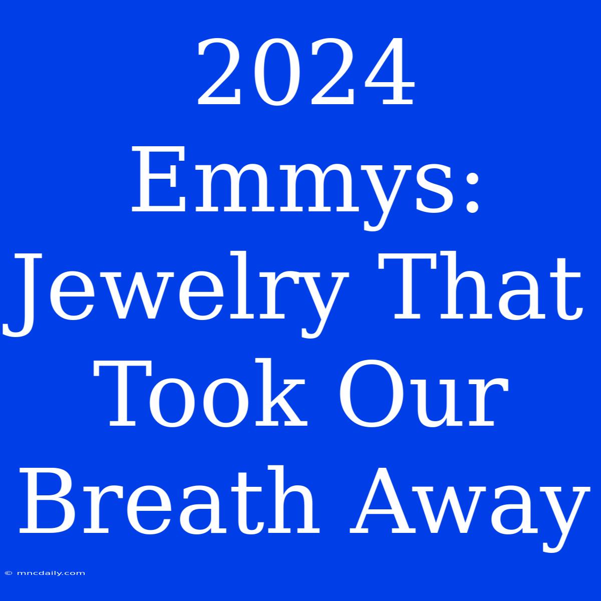 2024 Emmys: Jewelry That Took Our Breath Away