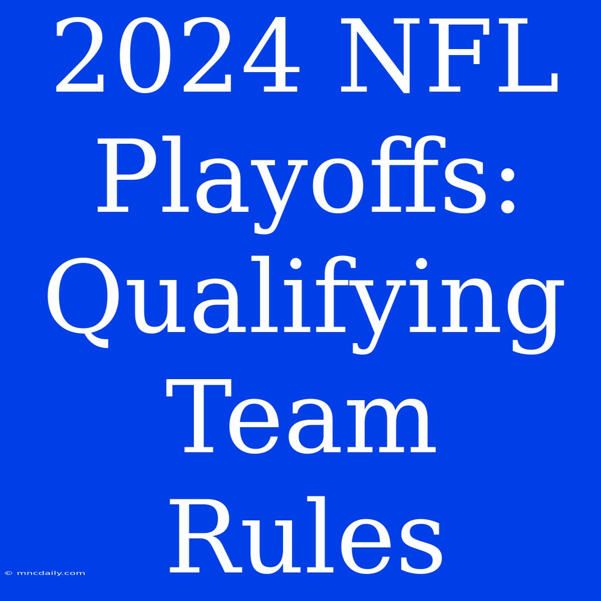 2024 NFL Playoffs:  Qualifying Team Rules