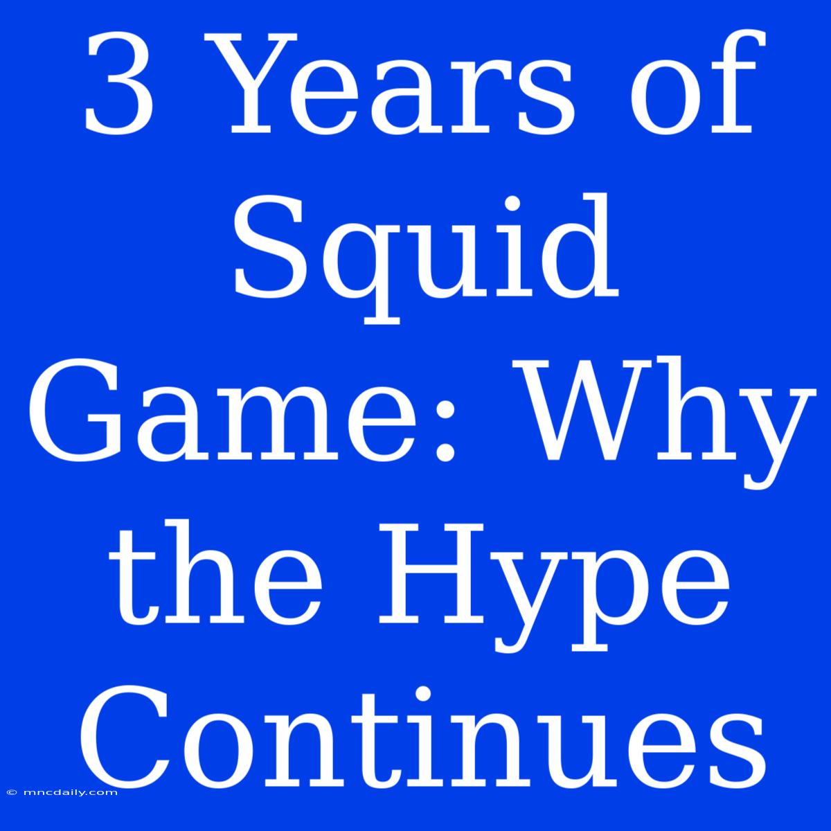 3 Years Of Squid Game: Why The Hype Continues