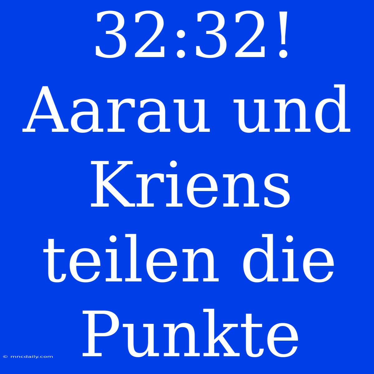 32:32! Aarau Und Kriens Teilen Die Punkte