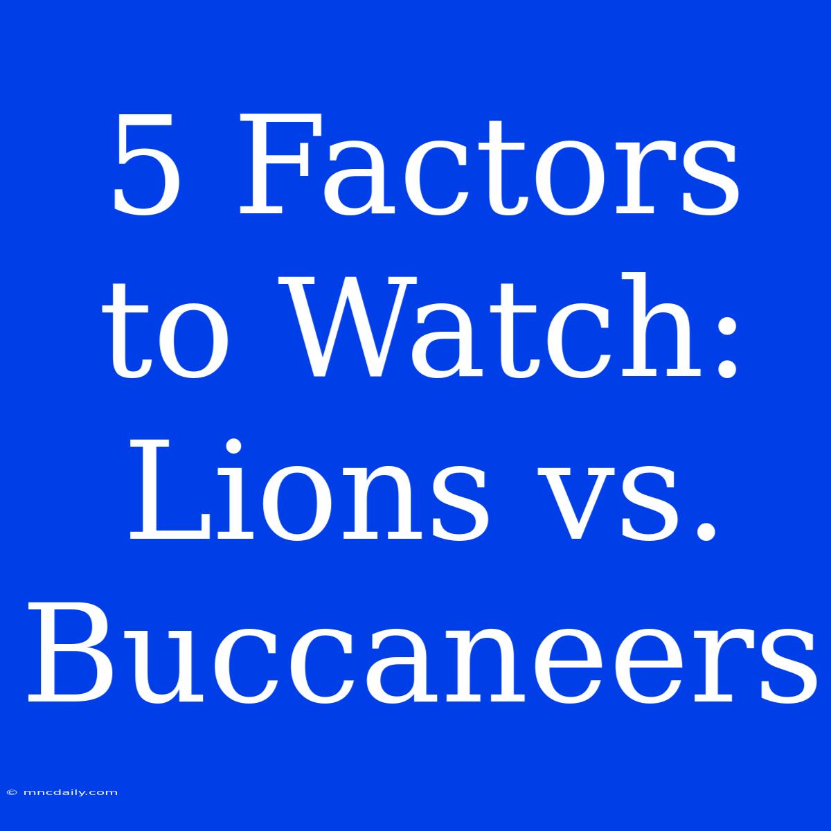 5 Factors To Watch: Lions Vs. Buccaneers