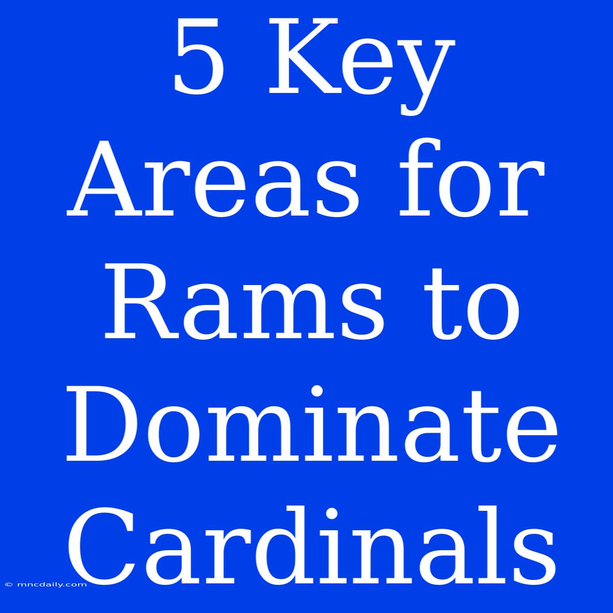 5 Key Areas For Rams To Dominate Cardinals