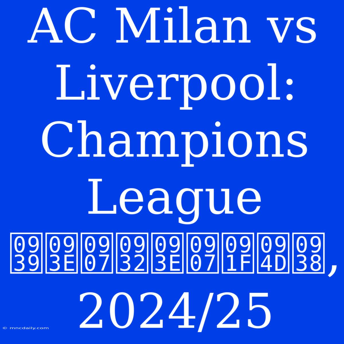 AC Milan Vs Liverpool: Champions League हाइलाइट्स, 2024/25