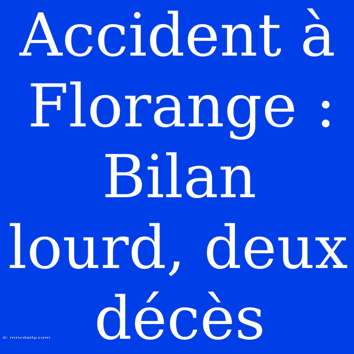 Accident À Florange : Bilan Lourd, Deux Décès