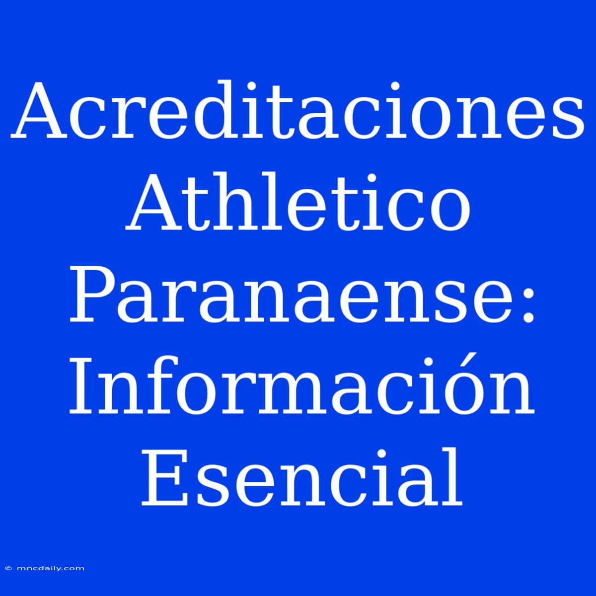 Acreditaciones Athletico Paranaense: Información Esencial