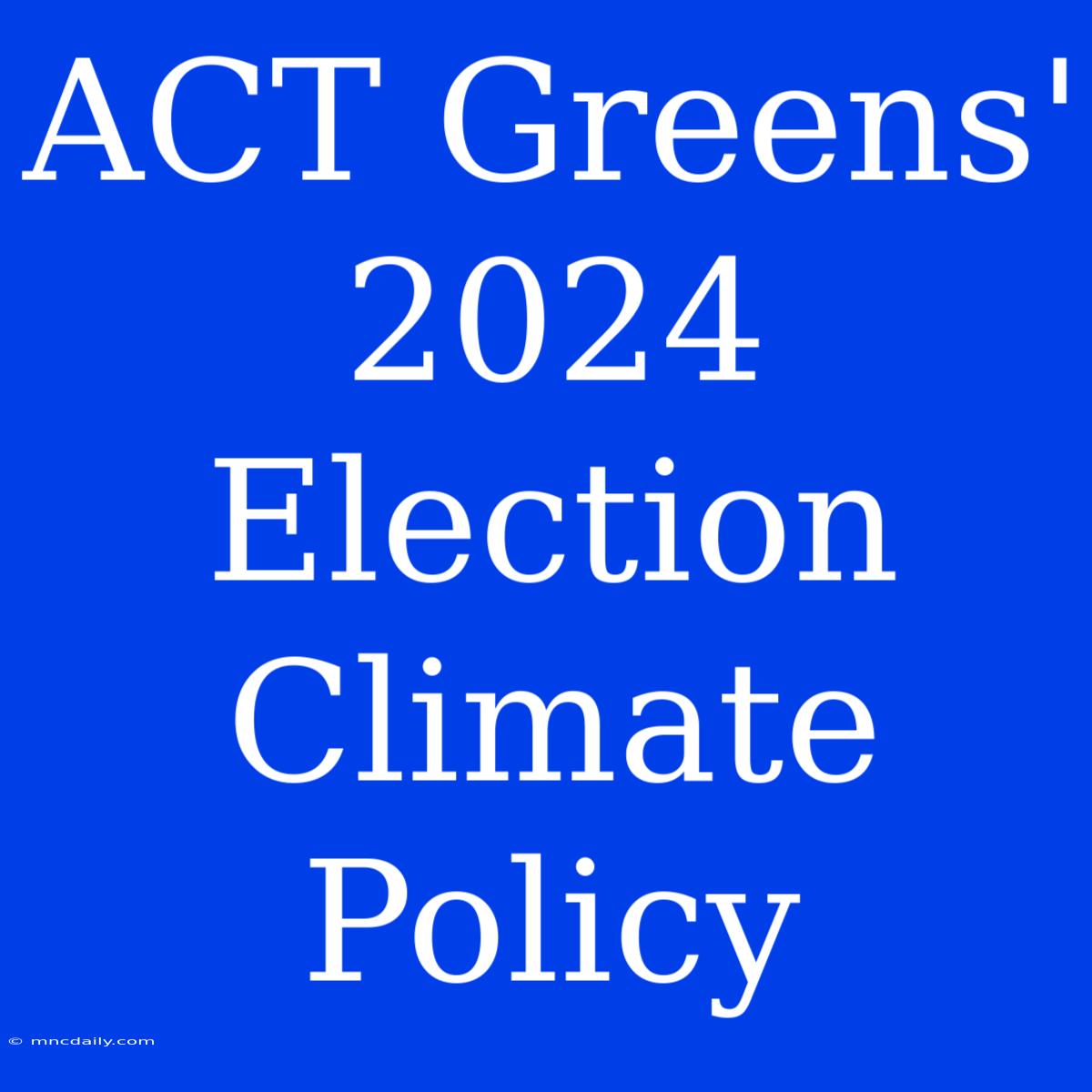 ACT Greens' 2024 Election Climate Policy