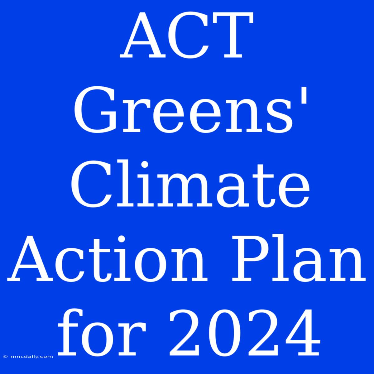 ACT Greens' Climate Action Plan For 2024 