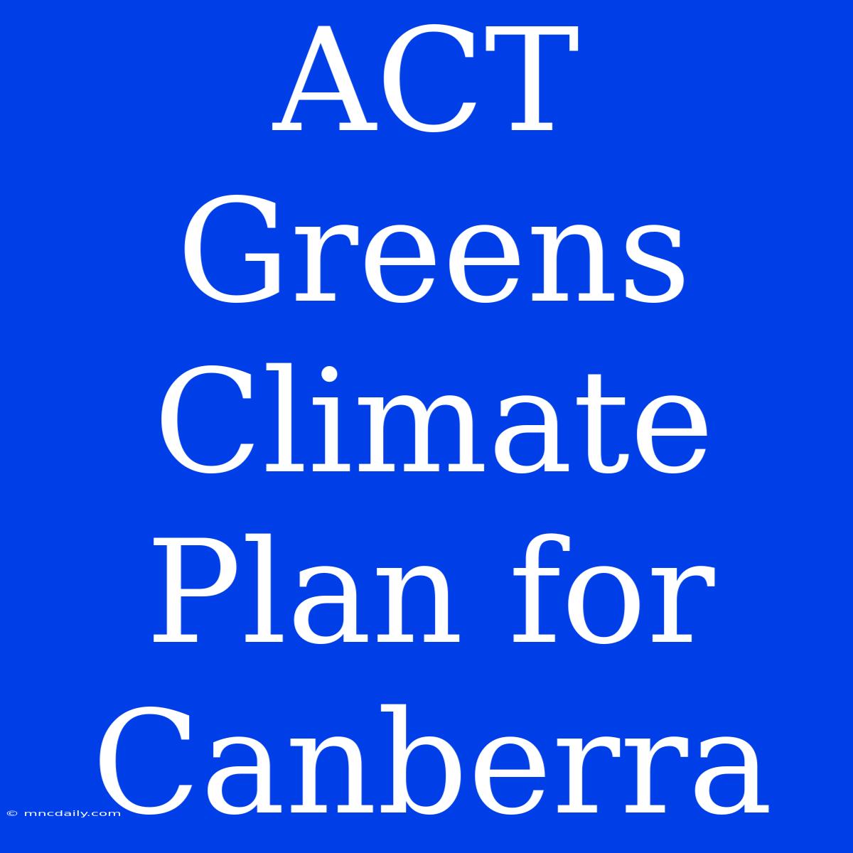 ACT Greens Climate Plan For Canberra