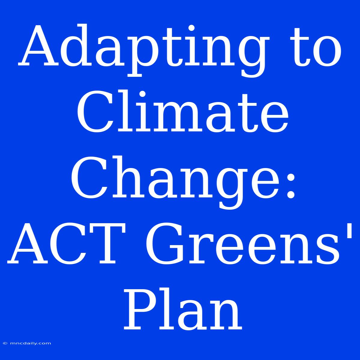 Adapting To Climate Change: ACT Greens' Plan 