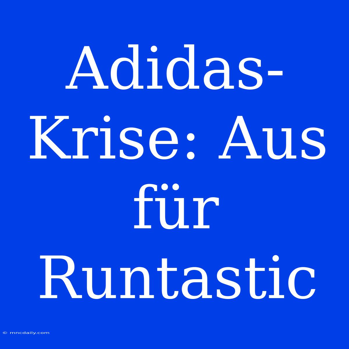 Adidas-Krise: Aus Für Runtastic