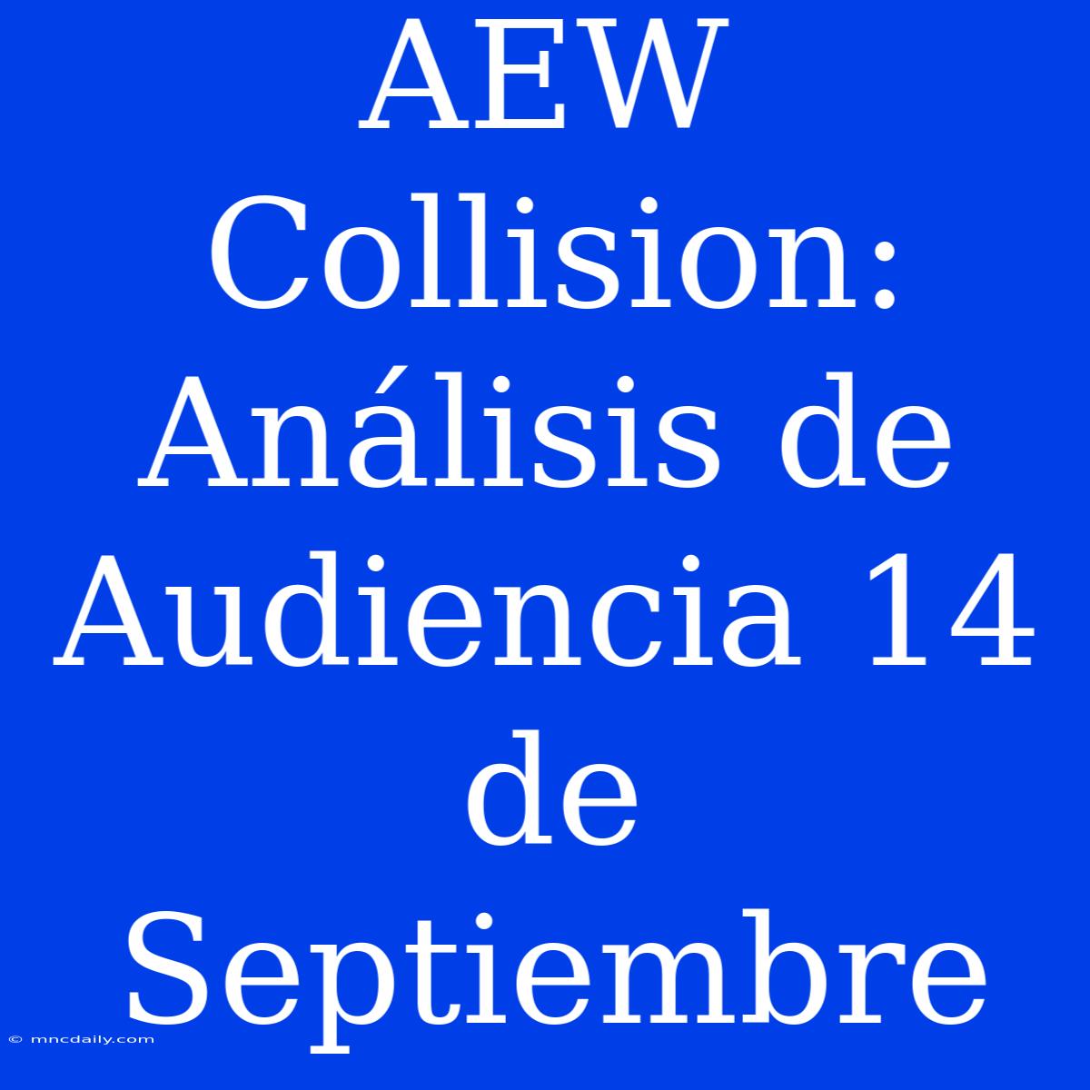 AEW Collision: Análisis De Audiencia 14 De Septiembre