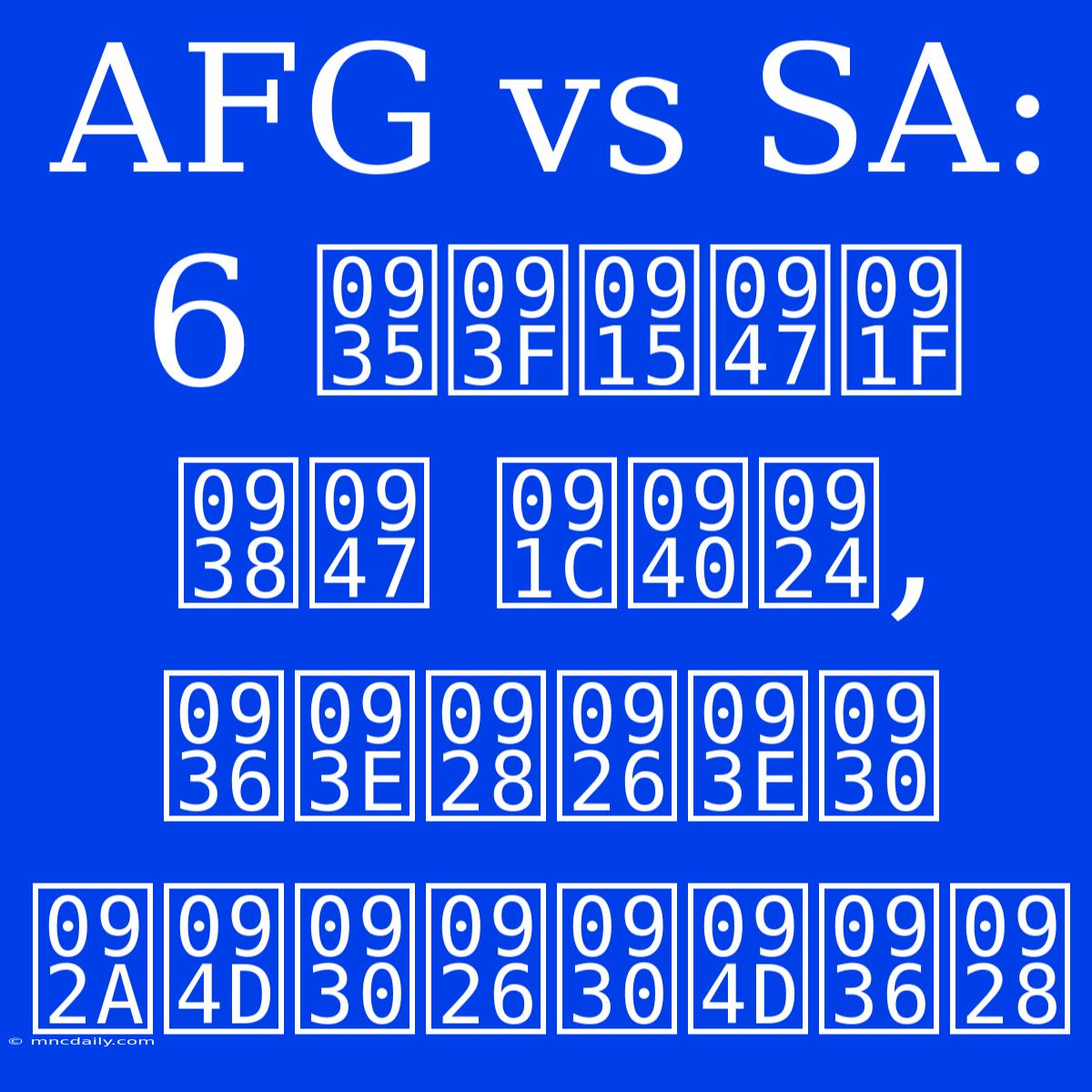 AFG Vs SA: 6 विकेट से जीत, शानदार प्रदर्शन