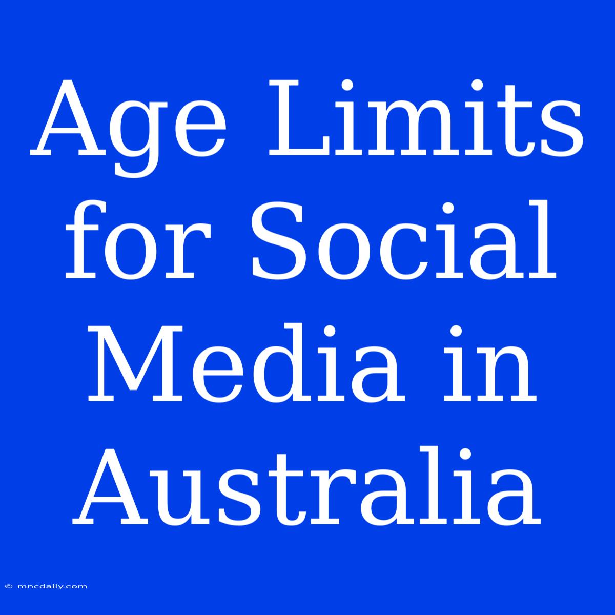 Age Limits For Social Media In Australia 