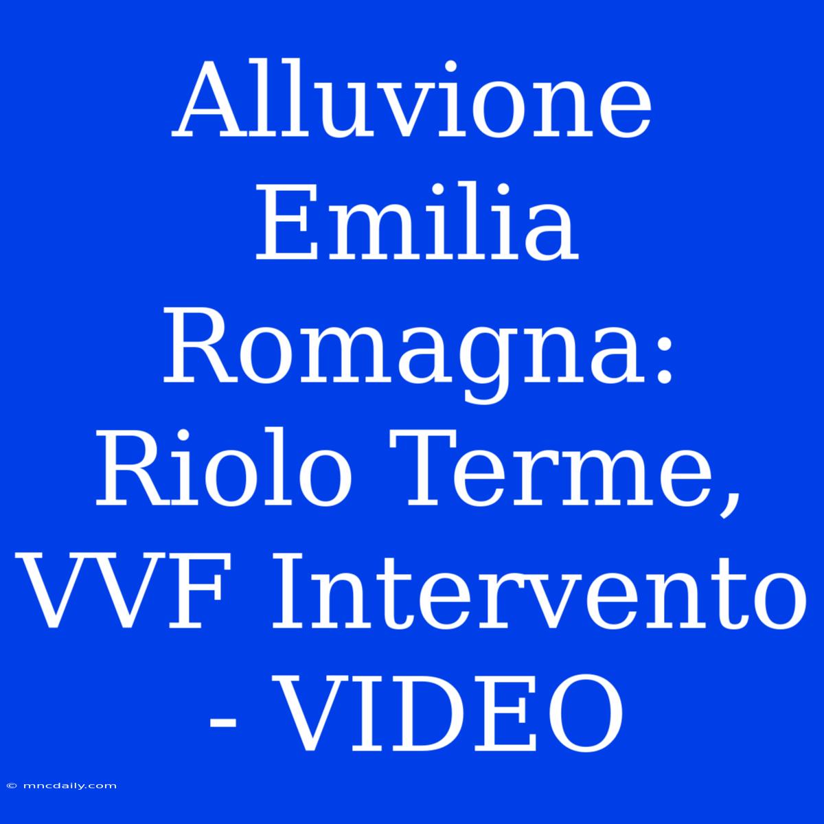 Alluvione Emilia Romagna: Riolo Terme, VVF Intervento - VIDEO 