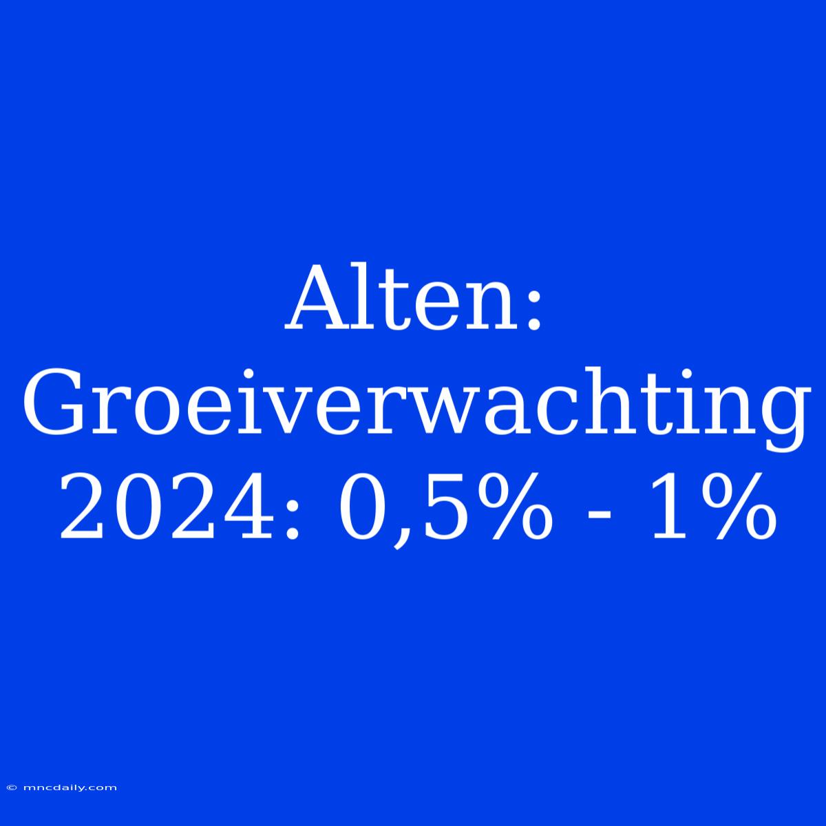 Alten: Groeiverwachting 2024: 0,5% - 1%