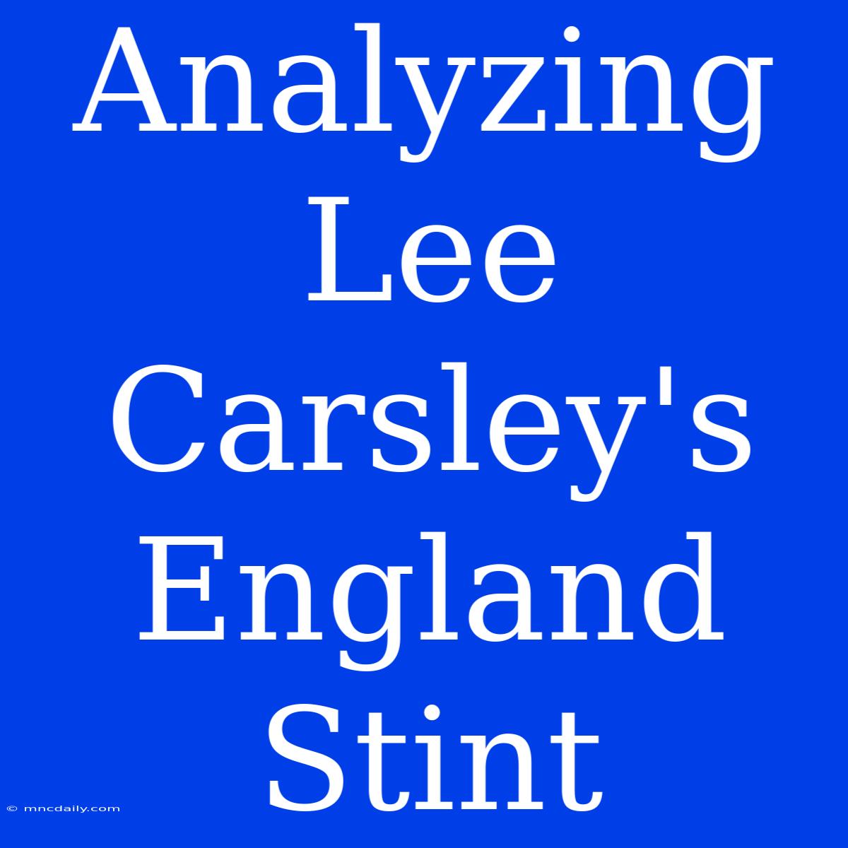 Analyzing Lee Carsley's England Stint