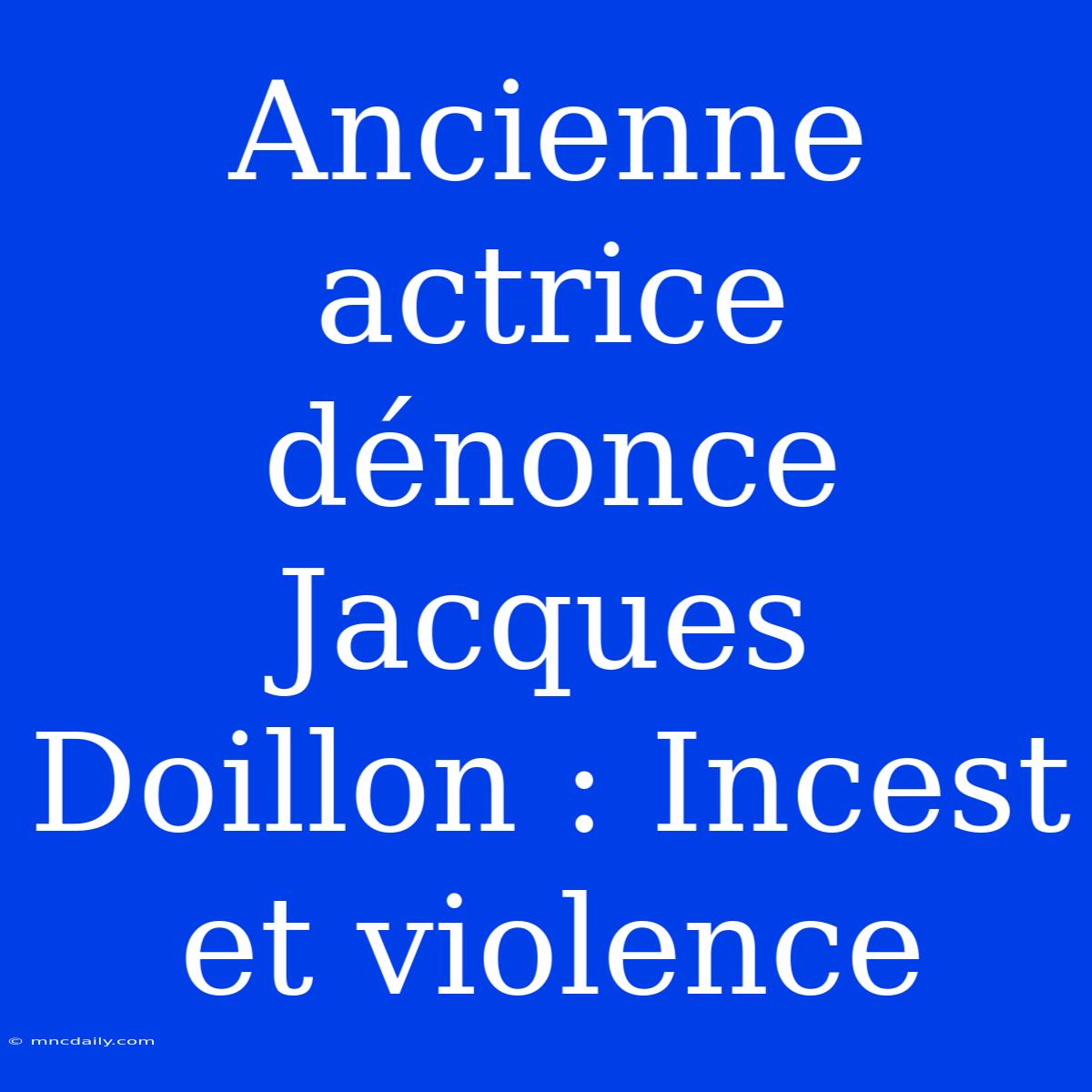 Ancienne Actrice Dénonce Jacques Doillon : Incest Et Violence