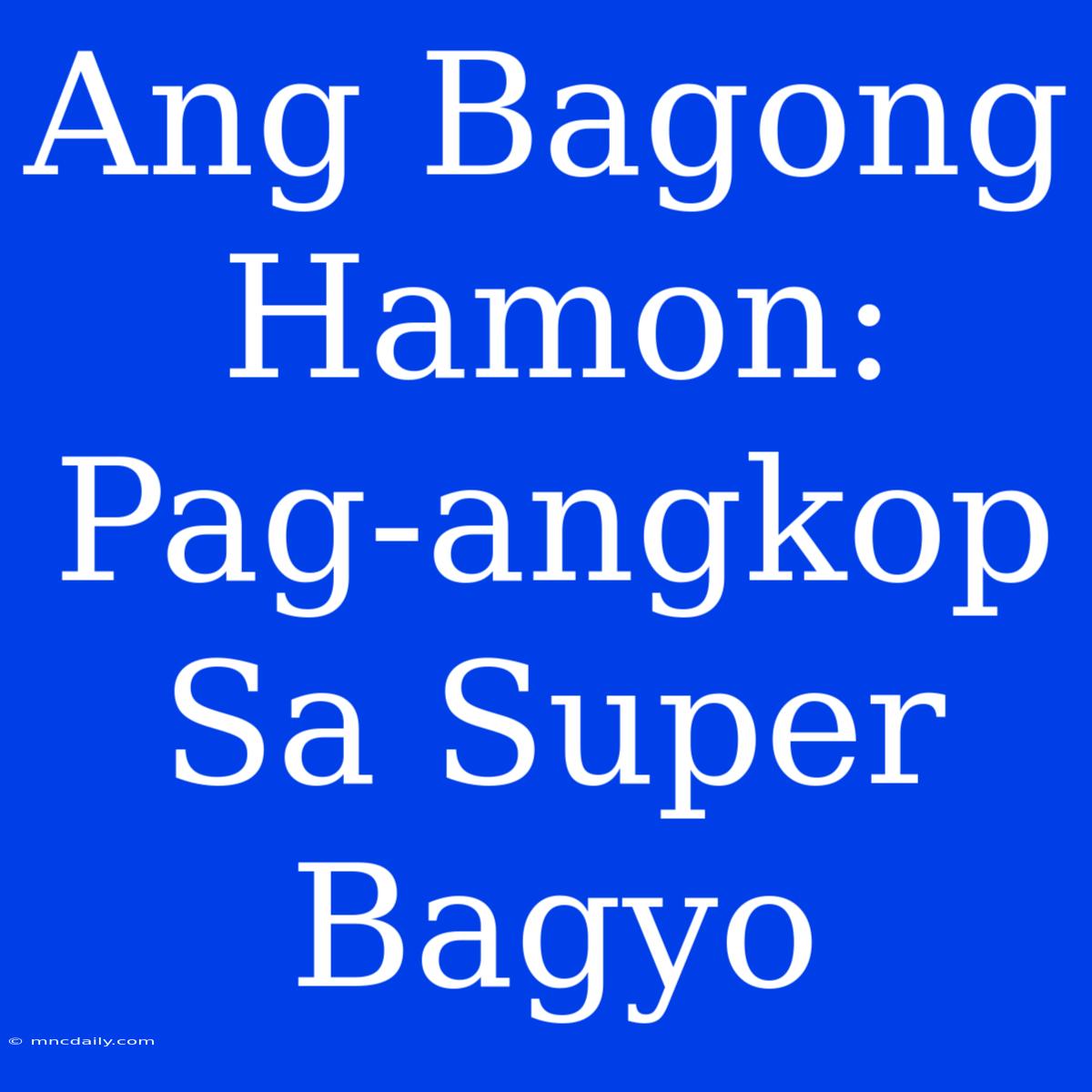 Ang Bagong Hamon: Pag-angkop Sa Super Bagyo