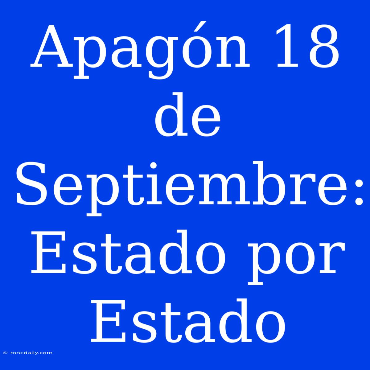 Apagón 18 De Septiembre: Estado Por Estado