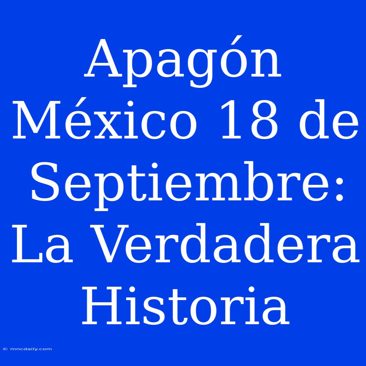 Apagón México 18 De Septiembre: La Verdadera Historia