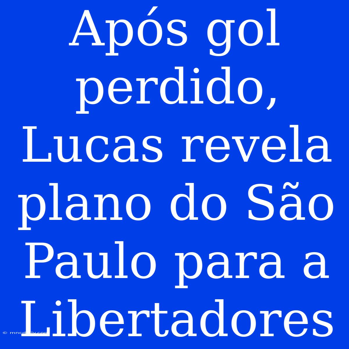 Após Gol Perdido, Lucas Revela Plano Do São Paulo Para A Libertadores