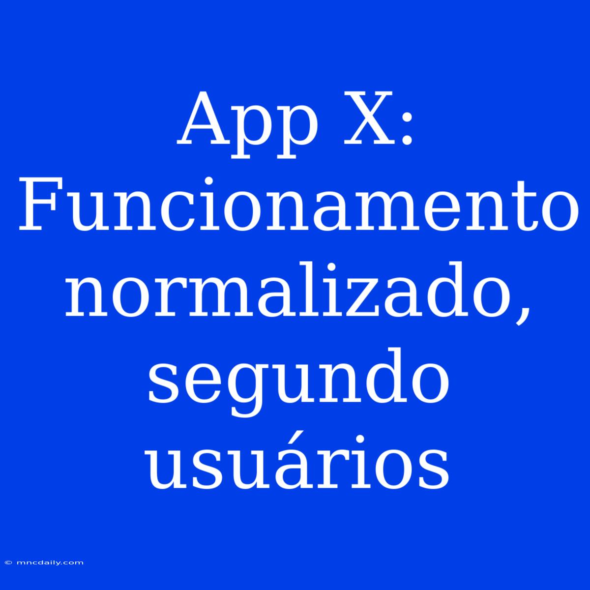 App X: Funcionamento Normalizado, Segundo Usuários 