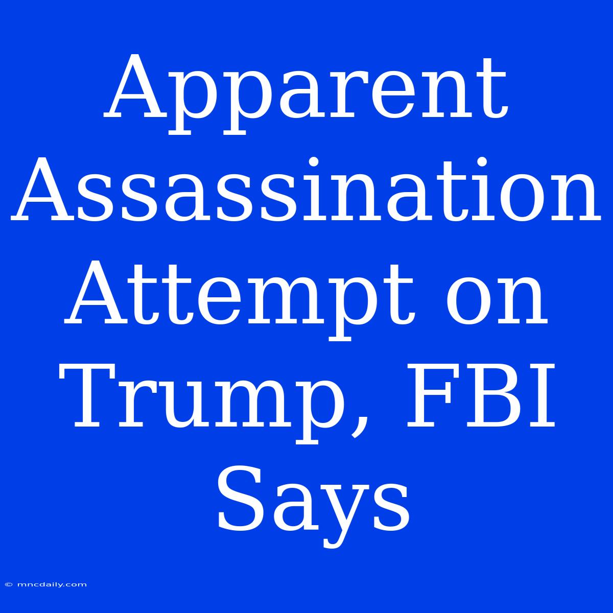 Apparent Assassination Attempt On Trump, FBI Says