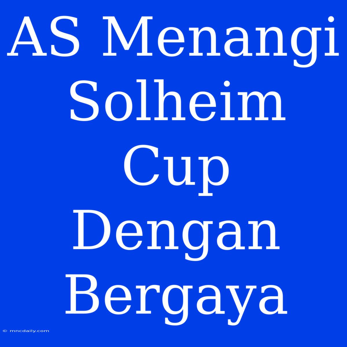 AS Menangi Solheim Cup Dengan Bergaya