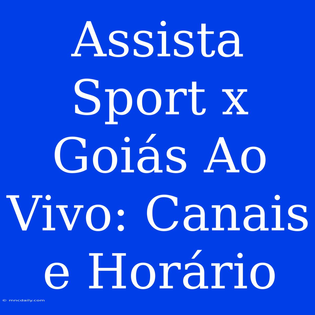 Assista Sport X Goiás Ao Vivo: Canais E Horário