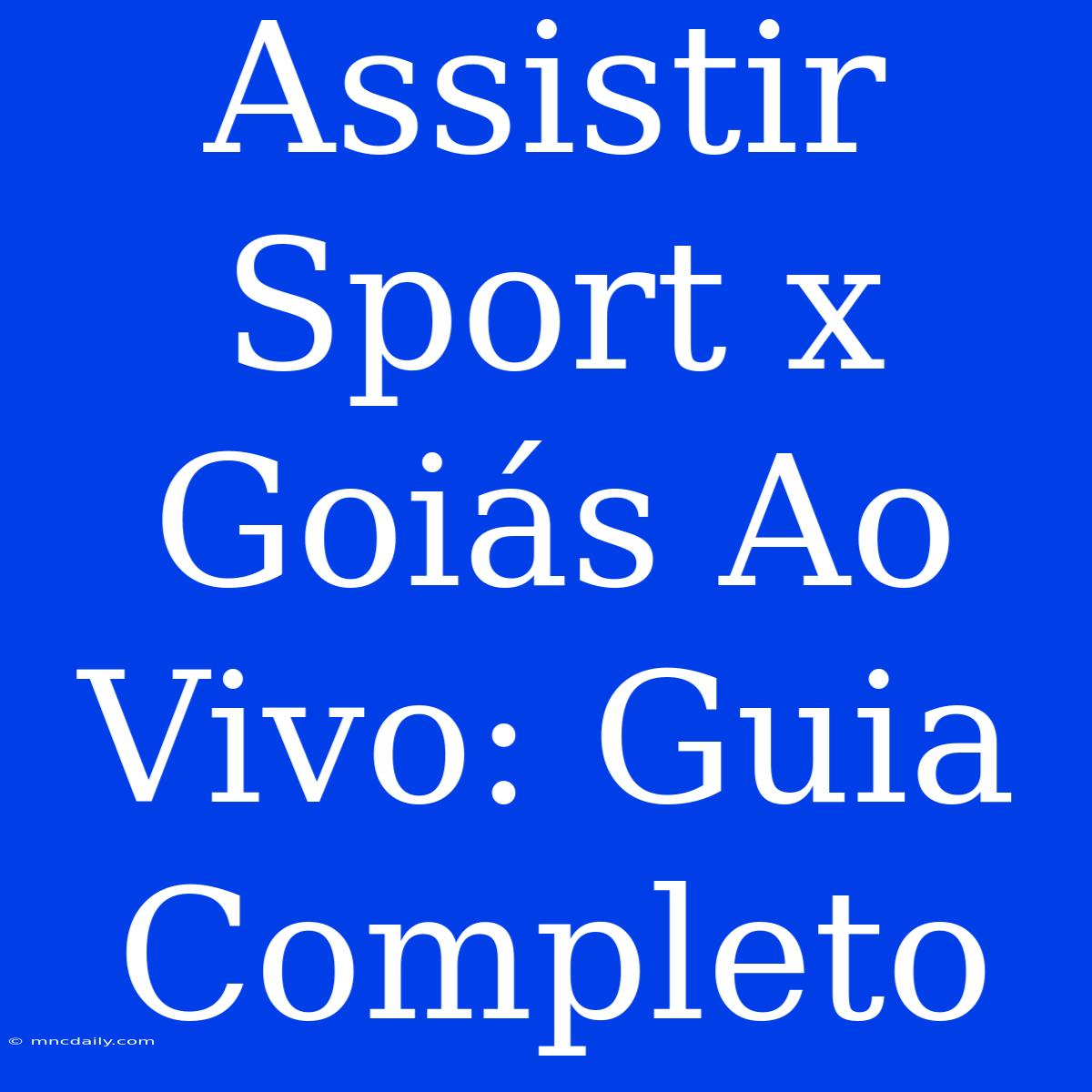 Assistir Sport X Goiás Ao Vivo: Guia Completo