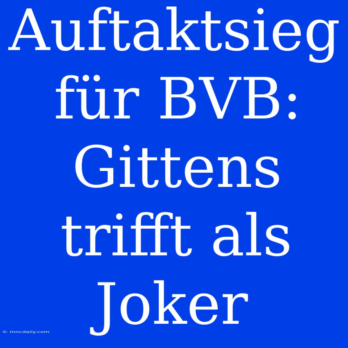 Auftaktsieg Für BVB: Gittens Trifft Als Joker