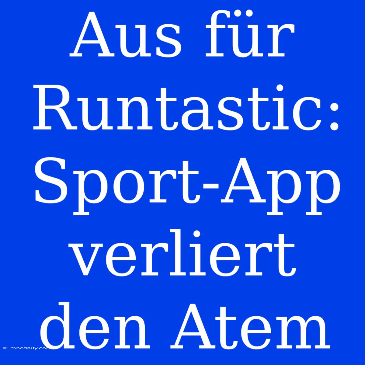 Aus Für Runtastic: Sport-App Verliert Den Atem