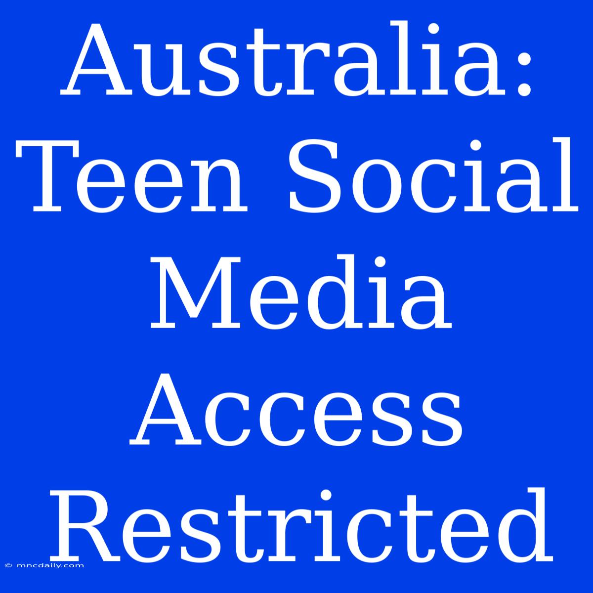 Australia: Teen Social Media Access Restricted 