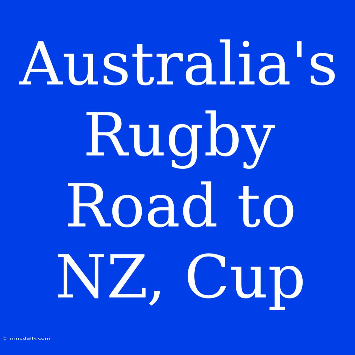 Australia's Rugby Road To NZ, Cup