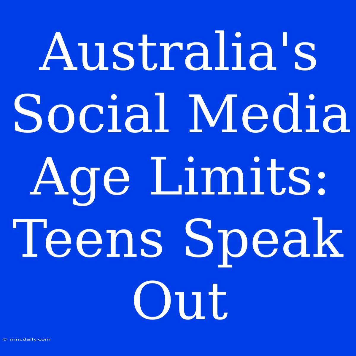 Australia's Social Media Age Limits: Teens Speak Out