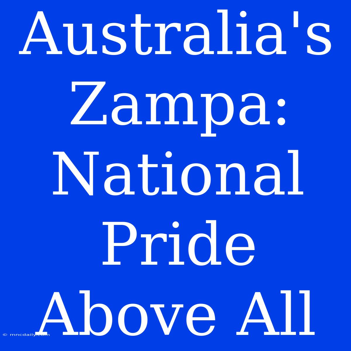 Australia's Zampa: National Pride Above All