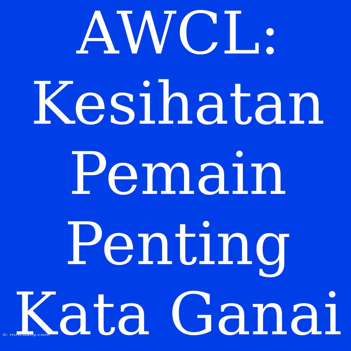 AWCL: Kesihatan Pemain Penting Kata Ganai 