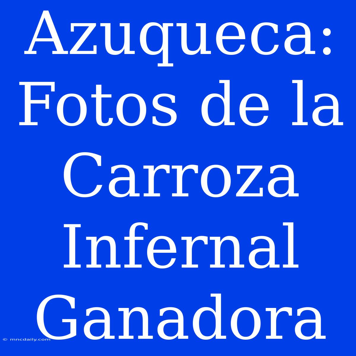 Azuqueca: Fotos De La Carroza Infernal Ganadora