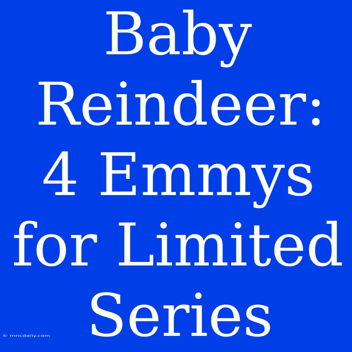 Baby Reindeer: 4 Emmys For Limited Series