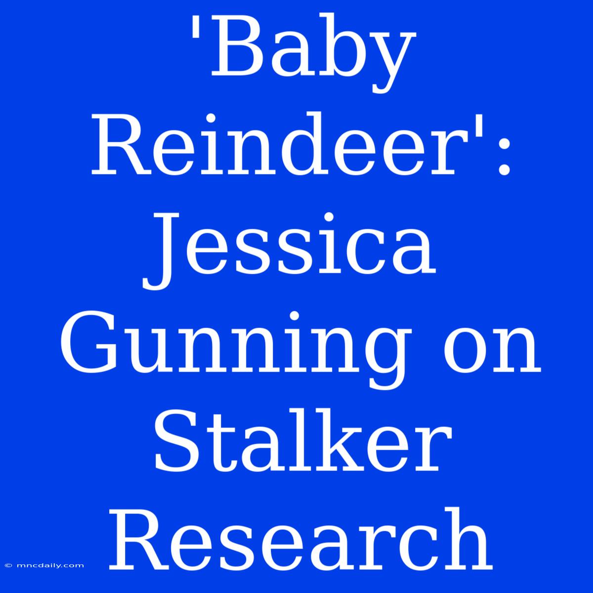 'Baby Reindeer': Jessica Gunning On Stalker Research