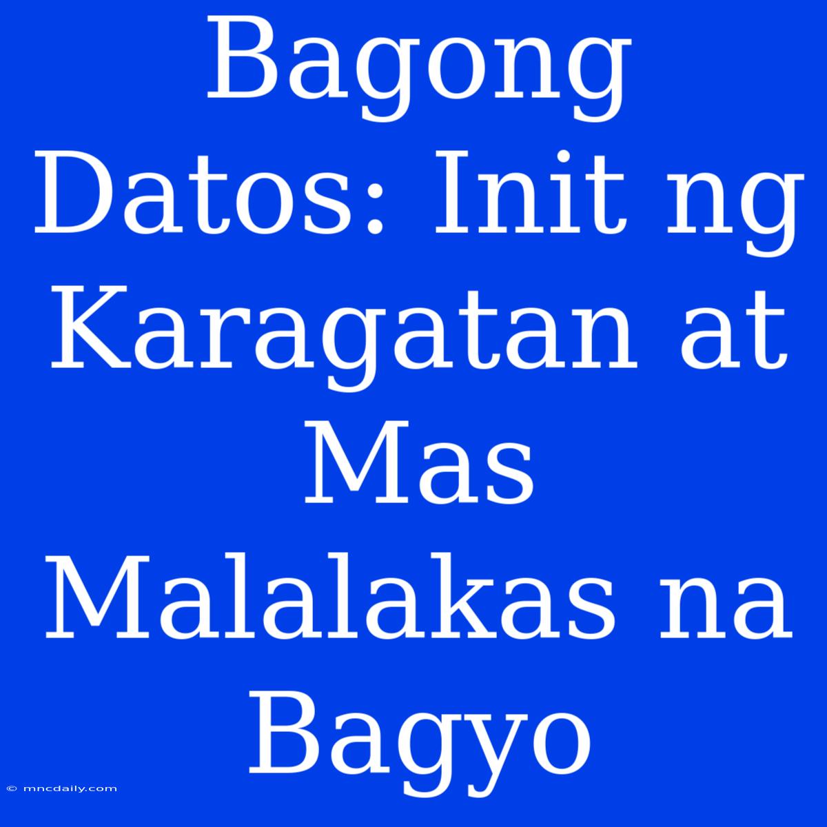 Bagong Datos: Init Ng Karagatan At Mas Malalakas Na Bagyo