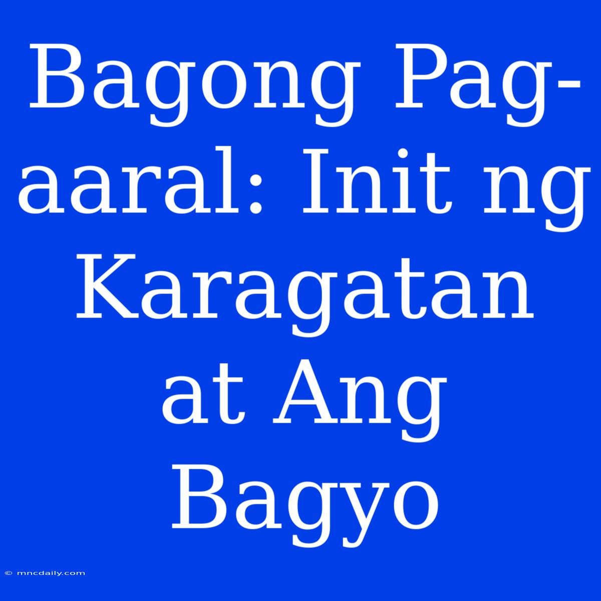 Bagong Pag-aaral: Init Ng Karagatan At Ang Bagyo