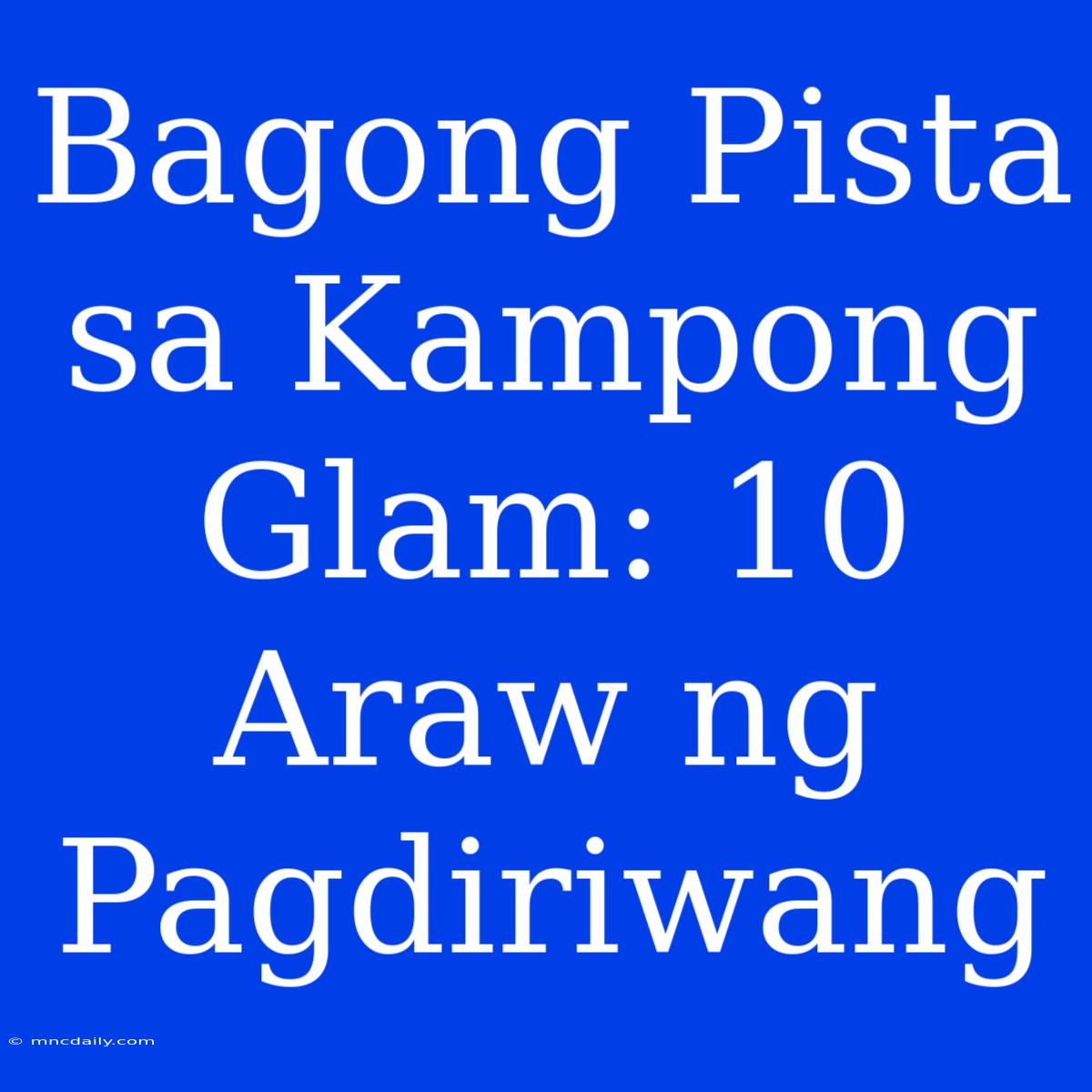 Bagong Pista Sa Kampong Glam: 10 Araw Ng Pagdiriwang