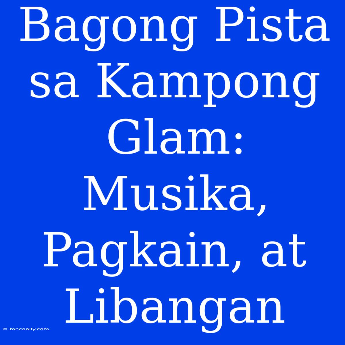 Bagong Pista Sa Kampong Glam: Musika, Pagkain, At Libangan